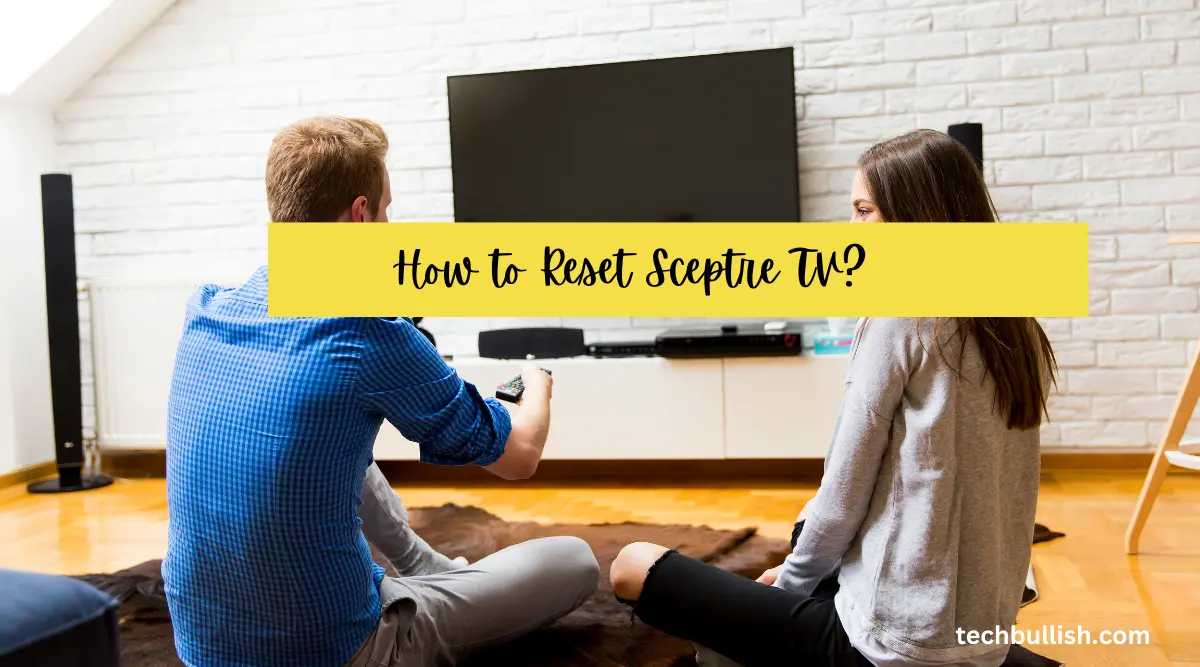 How to Reset Sceptre TV