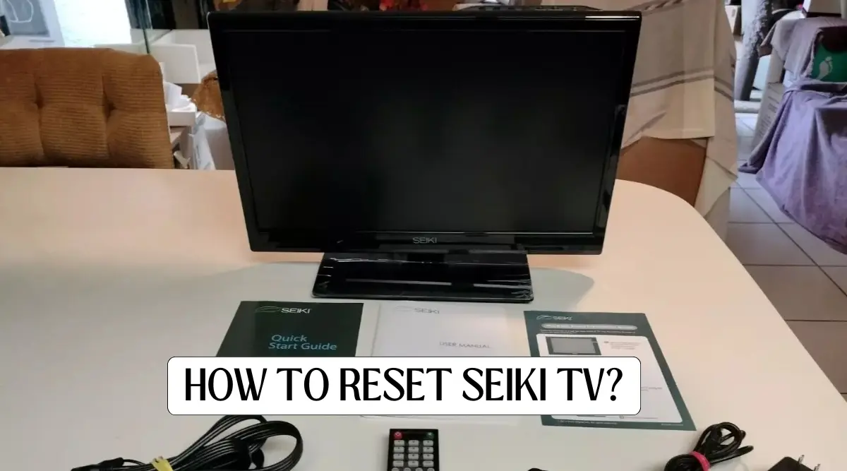 How to Reset Seiki TV