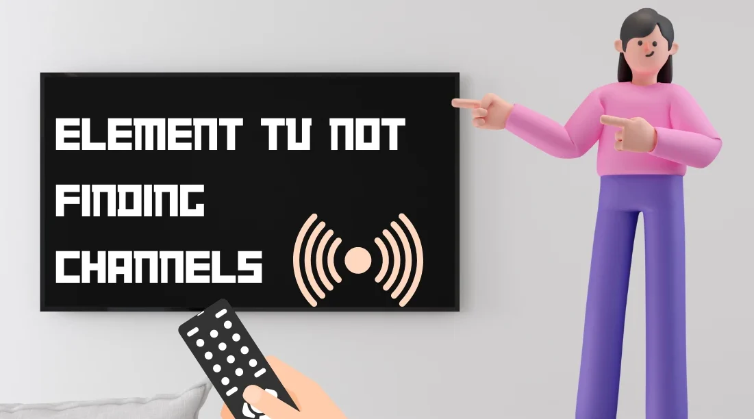 Element TV Not Finding Channels