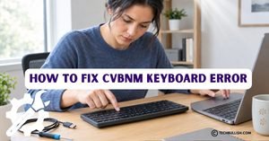 How to Fix CVBNM Keyboard Error