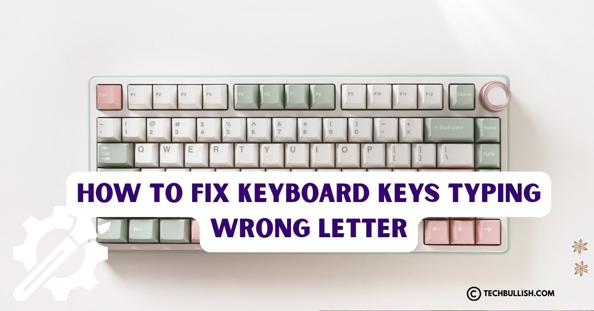 How to Fix Keyboard Keys Typing Wrong Letter