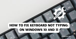 How to Fix Keyboard Not Typing